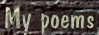 My poems.